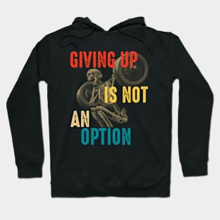 Giving Up Is Not An Option Hoodie